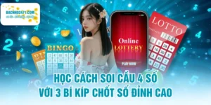 Học Cách Soi Cầu 4 Số Với 3 Bí Kíp Chốt Số Đỉnh Cao