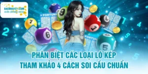 Phân Biệt Các Loại Lô Kép | Tham Khảo 4 Cách Soi Cầu Chuẩn